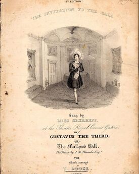 The Invitation to the Ball - Sung by Miss Shirreff at the Theatre Royal Covent garden in Gustavus the Third or The Masqued Ball - 8th Edition