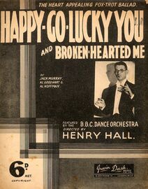 Happy Go Lucky You and broken hearted Me -  Song Featured by the BBC Dance Orchestra Directed by Henry Hall