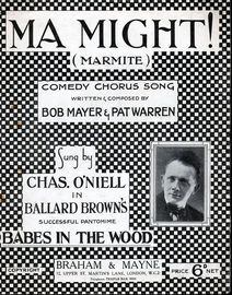 Ma Might! (Marmite) - Comedy Chorus Song - Featuring Chas. O'Niell in 'Babes In The Wood'