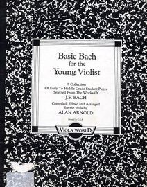 Basic Bach for the Young Violist - A Collection of Early to Middle Grade Student Pieces Selected from the Works of J. S. Bach