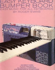 Easy Keyboard Bumper Book, Easy music for all keyboards by Roger Evans, 100 great tunes