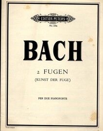 Bach - 2 Fugen (Kunst der Fuge) - For Two Pianos - Edition Peters No. 218a