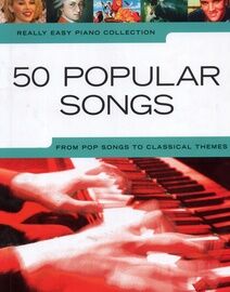 50 Popular Songs - From Pop Songs to Classical Themes - Really Easy Piano Collection