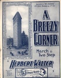 A Breezy Corner - March & Two Step for Piano - Dedicated to "The Corner" on 23rd Street, Broadway and 5th Avenue New York
