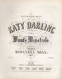 Katy Darling - As Sung by Wood's Minstrels - Wood's Series of Favorite Songs No. 1 - For Piano and Voice