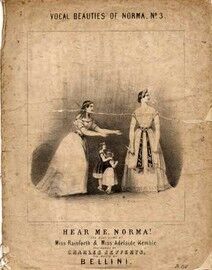 Hear Me Norma - Vocal Beauties of Norma No. 3, sung by Miss Rainforth & Miss Adelaide Kemble,