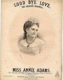 Good Bye Love or The Soldiers Farewell, sung by Miss Annie Adams,