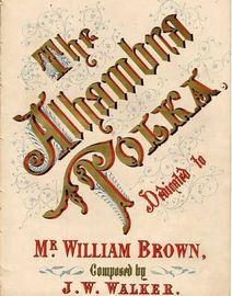 The Alhambra Polka, dedicated to William Brown,