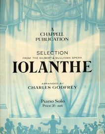 New Selection from W S Gilbert & Arthur Sullivan's Popular Comic Opera 'Iolanthe'. Arranged for the pianoforte