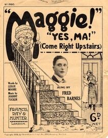 Maggie, Yes Ma (come right upstairs) Fred Barnes. Daisy Dormer