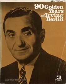 90 Golden Years of Irving Berlin - For All Organs including Words - Featuring Irving Berlin