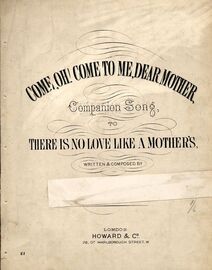 Come, Oh! Come to me, Dear Mother, - companoin song to 'There is no love like a Mother's'