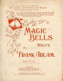 Magic Bells  -  Waltz for Piano - a New and Startling Effect. "The exact imitation of Bells produced on any Piano"