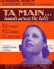 Ta Main...(Hands across the table - Le formidable succes de Lucienne Boyer en Amerique - Slow fox trot chante - For Piano and Voice - French Edition