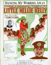 Dancing my Worries Away - From Charles B. Cochran's production of George M. Cohan's new musical play "Little Nellie Kelly" - For Piano and Voice