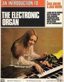 An introduction to The Electronic Organ - A Book for the beginner with keyboard and Pedal Diagrams Progressive Basic Music Instruction and Selection o
