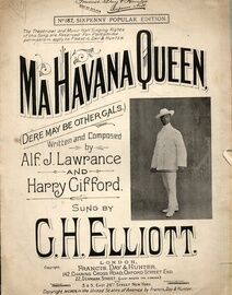 Ma Havana Queen (Dere May Be Other Gals) - As sung by G. H. Elliott