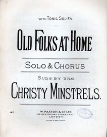 Old Folks at Home - Solo & Chorus as sung by The Christy Minstrels - With Tonic Sol-Fa - Paxton edition No. 147