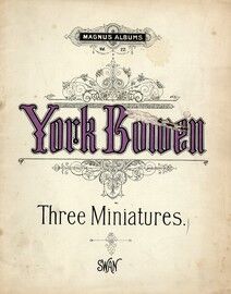 York Bowen - Three Miniatures for Piano - Magnus Albums Volume 22