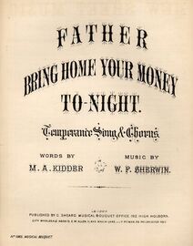 Father Bring Home Your Money To-Night - Temperance Song & Chorus