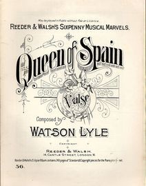 Queen of Spain - Valse for Pianoforte - Reeder & Walsh's Sixpenny Musical Marvels Edition No. 56