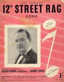 12th Street Rag - Song - For Piano and Voice with Guitar chord symbols - Featured and Broadcast by Oscar Rabin and his Orchestra with Harry Davis