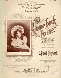Come back to me - Ballad with Chorus - Sung with the greatest success by Miss Florence Hayward of the Brescian Family - For Piano and Voice - Key of G