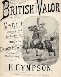 British Valor - March for Piano Solo - Composed and Dedicated to Colonel Baden-Powell, The hero of Mafeking - Hart and Co. edition No. 1034