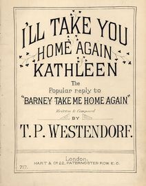 I'll take you home again Kathleen - The Popular reply to "Barney Take me Home Again" - Hart and Co edition No. 717