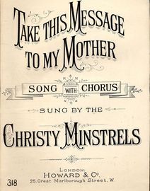 Take this message to my mother - Song with Chorus as sung by the Christy Minstrels