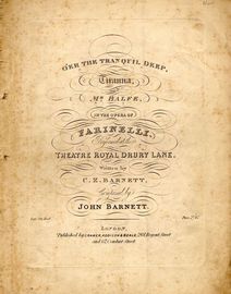 O'er The Tranquil Deep - As sung by Mr Balfe in the Opera of Farinelli performed at the Theatre Royal Drury Lane