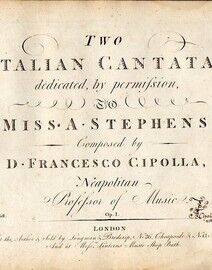 D. Francesco Cipolla - Two Italian Cantatas - Dedicated by Permission to Miss A. Stepehens - Op. 1