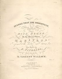 Scenes that are Brightest - Ballad sung by Miss Romer in the Grand Opera Maritana - Performed at the Theatre Royal Drury Lane