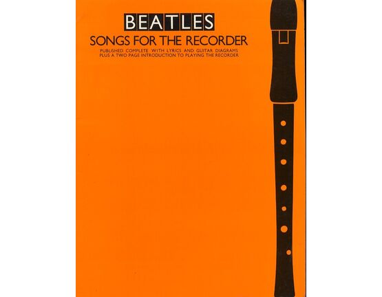 11659 | Beatles Songs for the Recorder - Published Complete with Lyrics and Guitar Diagrams plus a Two Page Introduction to Playing the Recorder
