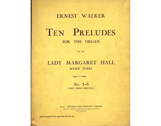 3528 | Ernest Walker - Ten Preludes for Organ on the Lady Margaret Hall Hymn Tunes No. 1 to 5 - Original Compositions (New Series) No. 139
