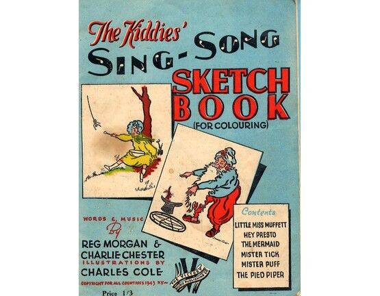 4 | The kiddies sing song sketch book. Including Little Miss Muffet, Hey Presto, The Mermaid, Mister Tick, Mister Puff and the Pied Piper