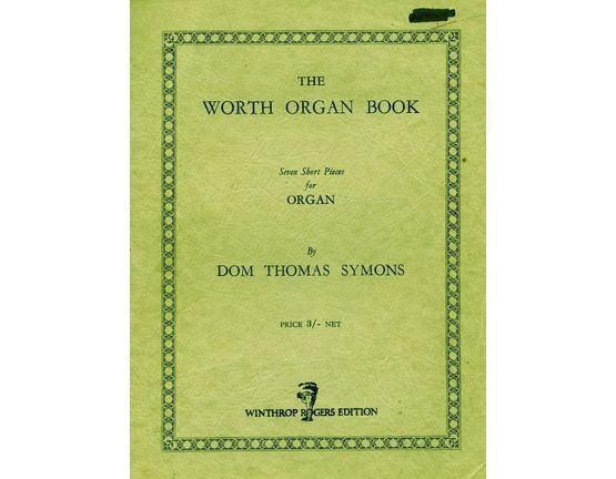 4 | The Worth Organ Book, 7 short pieces for organ; Calmo e semplice, Soaring, Con moto, Firm and vigorous, Tempo comodo, Allegretto, Risoluto