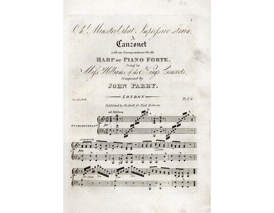 4796 | Oh Minstrel that Impressive strain, a canzonet with an accompaniment for the harp or pianoforte. Sung by Miss Williams of the Kings Concerts
