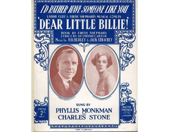 4843 | I'd rather have someone like you - From Laddie Cliff and Firth Shephard's musical comedy "Dear Little Billie!" - Sung by Phyllis Monkman and Charles S