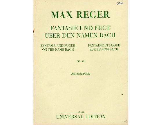 4848 | Fantasie Und Fuge Uber Den Namen Bach/ Fantasia and Fugue on the name Bach - Op. 46 - Universal Edition No. UE 1222