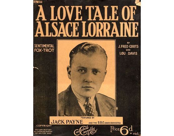 4856 | A Love tale of Alsace Lorraine - Featured by Jack payne and the B.B.C. Dance Orchestra - Sentimental Fox-trot for Piano and Voice with Ukulele chord s