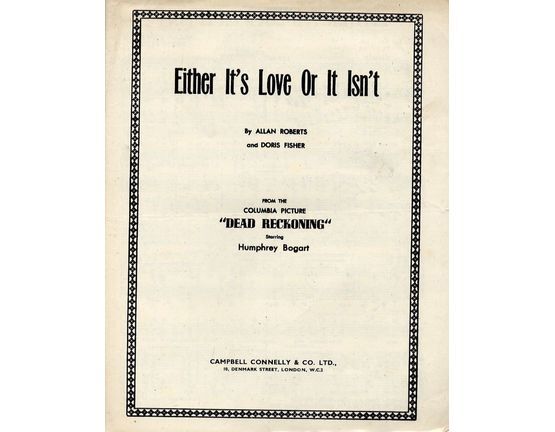 4856 | Either Its Love or it Isn't - From the Columbia Picture "Dead Reckoning" starring Humphrey Bogart