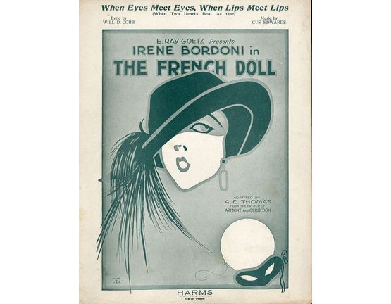 6551 | When Eyes meet Eyes, When Lips meet Lips (when two hears beat as one) - E. Ray Goetz presents Irene Bordoni in The French Doll - For Piano and Voice