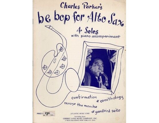 7138 | Charles Parker's Be Bop for Alto Sax - 4 Solos with Piano Accompaniment - Featuring Charles Parker