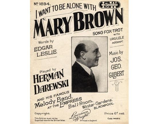 7767 | I Want to Be Alone with Mary Brown - Song Fox-Trot with Ukulele Accompaniment - Played by Herman Darewski and His Famous Melody Band at the Empress Ba