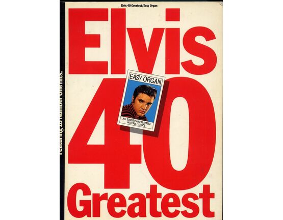 7782 | Elvis 40 Greatest, for easy organ, featuring 18 number one hits - 81 Pages