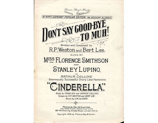 7807 | Don't Say Good-Bye to Muh! - As Sung by Miss Florence Smithson and Stanley Lupino in Arthur Collins' Enormously Successful Drury Lane Pantomime "Cinde