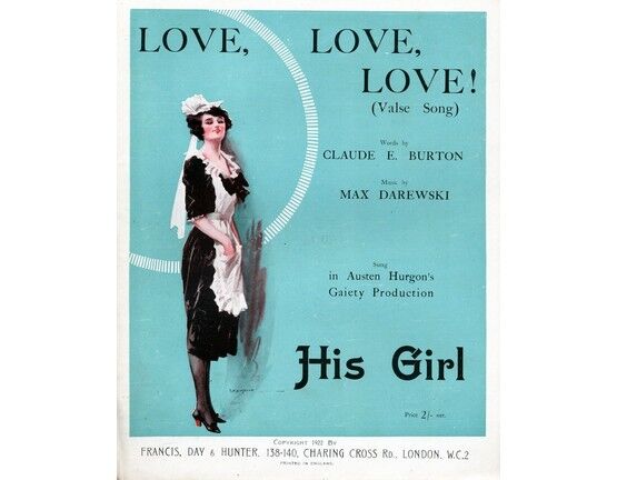 7807 | Love, Love, Love - (Valse Song) - Sung in Austen Hurgon's Gaiety Production "His Girl" - For Voice and Piano
