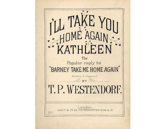 7972 | I'll take you home again Kathleen - The Popular reply to "Barney Take me Home Again" - Hart and Co edition No. 717