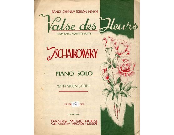 8538 | Valse de Fleurs - From Casse Noisette Suite - Piano Solo with Violin &Cello obligato - Banks Sixpenny Edition No. 154